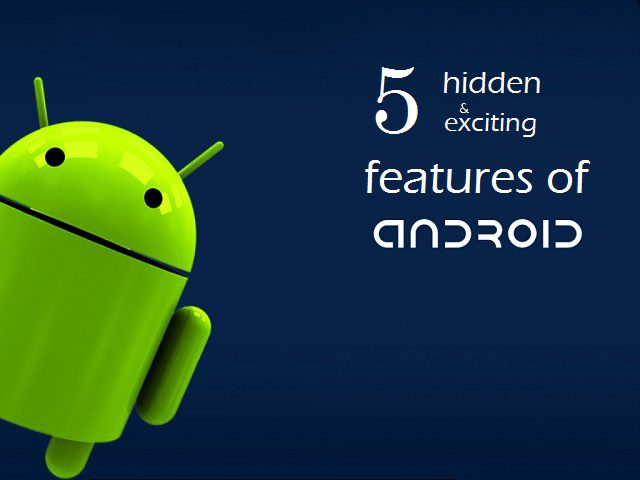 Hidden and exciting features of Android