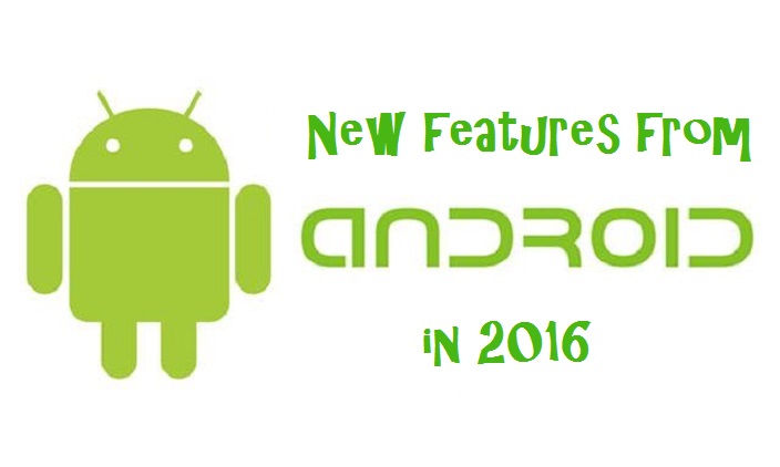 New features to expect from Android in 2016