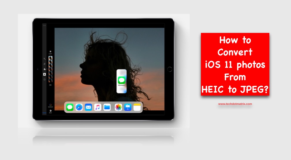 How to convert iOS 11 photos from HEIC to JPEG format