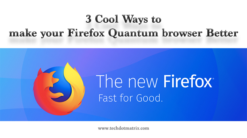 3 cool ways to make your firefox quantum browser better