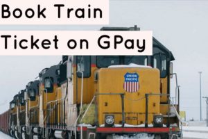 Book train ticket on GPay