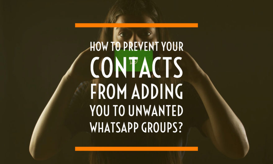 How to prevent your contacts from adding you to unwanted WhatsApp groups