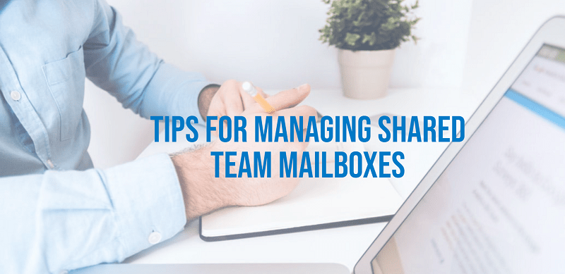 Useful Tips for Managing Shared Team Mailboxes