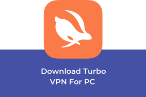 Download And Install Turbo VPN For PC