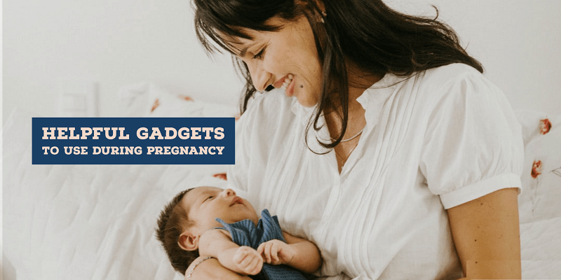 Helpful Gadgets to Use during Pregnancy