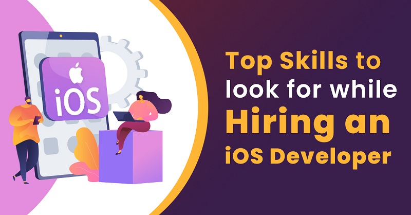 Top Skills to look for while Hiring an iOS Developer