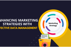 Boost Your Marketing Efforts with Effective Data Management