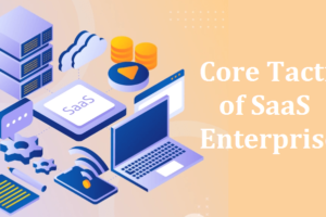 Core Tactics of SaaS Enterprises
